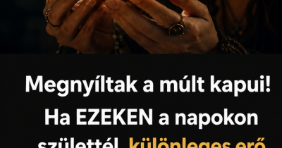 Megnyíltak a múlt kapui! Ha EZEKEN a napokon születtél, különleges erő rejtőzik benned, amiről talán nem is tudsz