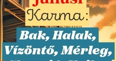 Megérkezett a júliusi Karma jóslat: Bak, Halak, Vízöntő, Mérleg, Skorpió, Nyilas FIgyelem!