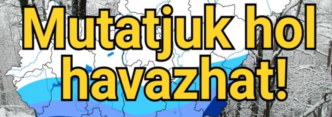 Országon havazás jön – Ha itt élsz, készülj fel, itt lesz a legtöbb hó