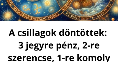 A csillagok döntöttek: 3 jegyre pénz, 2-re szerencse, 1-re komoly próbatétel várhat