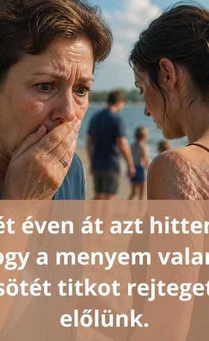 Két éven át azt hittem, hogy a menyem valami sötét titkot rejteget előlünk.