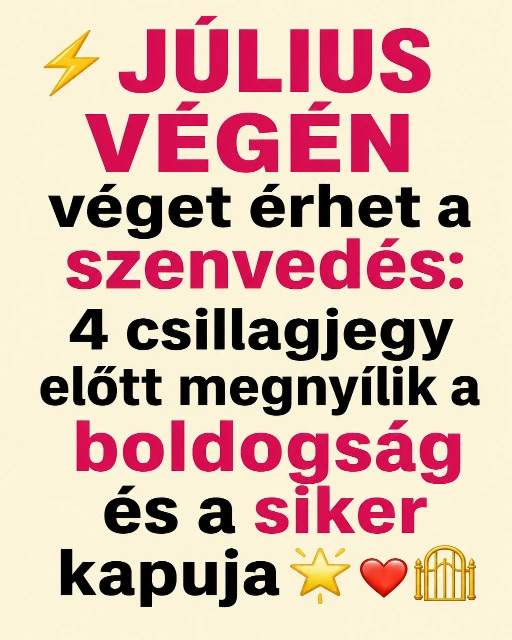 Július végén véget érhet a szenvedés: 4 csillagjegy előtt megnyílik a boldogság és a siker kapuja