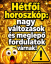 Hétfői horoszkóp: nagy változások és meglepő fordulatok várnak!