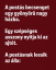 VICC: A postás becsenget egy gyönyörű nagy házba. Egy szépséges asszony nyitja ki az ajtót.