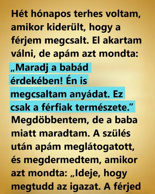 A férjem megcsalt, miközben várandós voltam, de apám vallomása mindent megváltoztatott