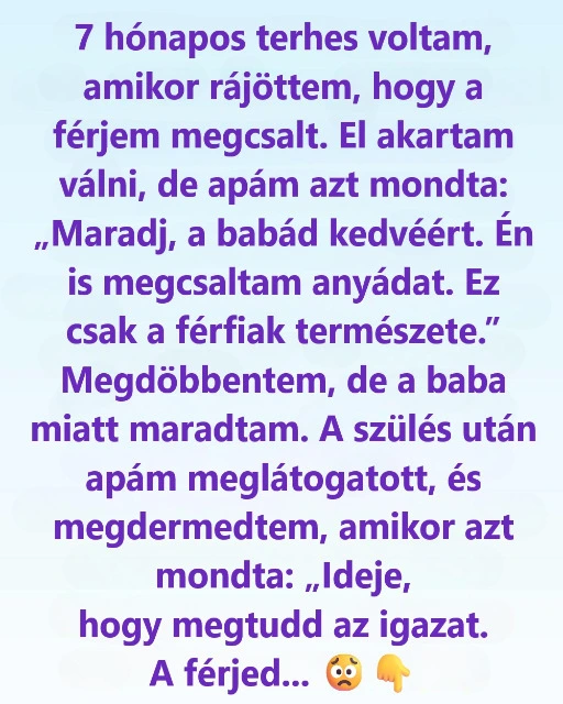 A férjem hűtlensége darabokra törte a szívem, aztán apám váratlan vallomása segített újra talpra állni