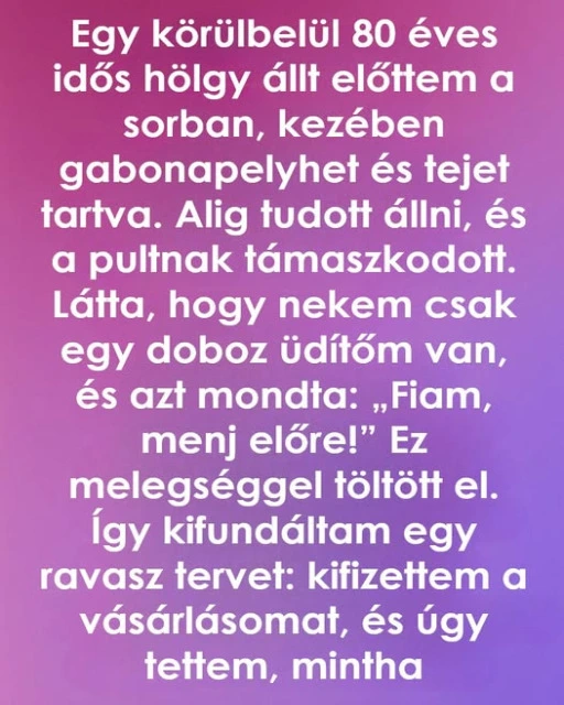 Amikor a kedvesség olyat mondott, amit szavakkal nem lehet